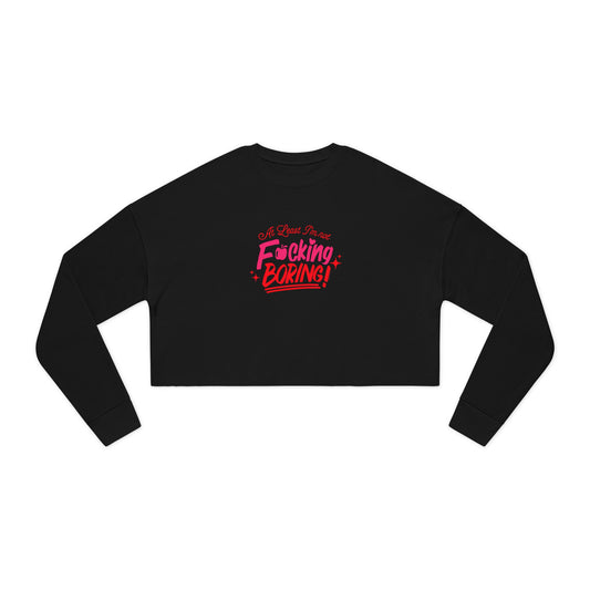 Forbidden Fruits “At Least I'm not F*cking Boring” Bella Canvas Cropped Long Sleeve