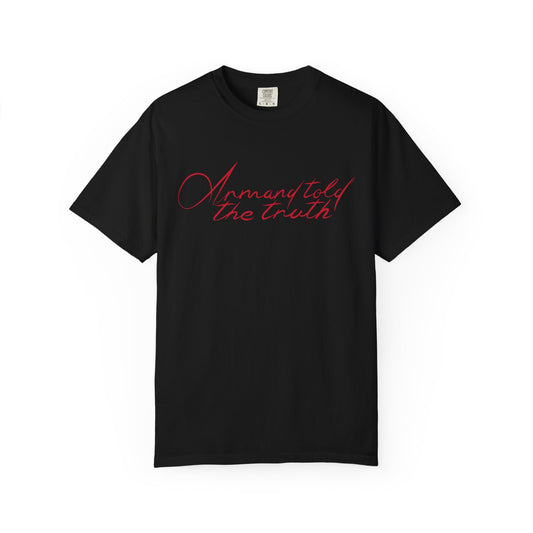 Armand Told the Truth T-Shirt