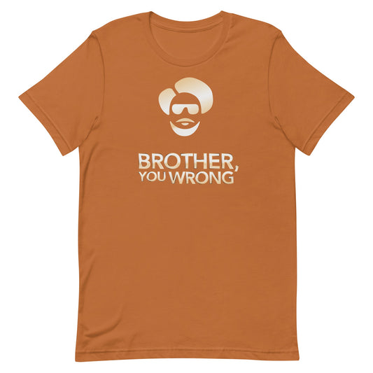 Sherman's Showcase Brother You Wrong Adult Short Sleeve T-Shirt