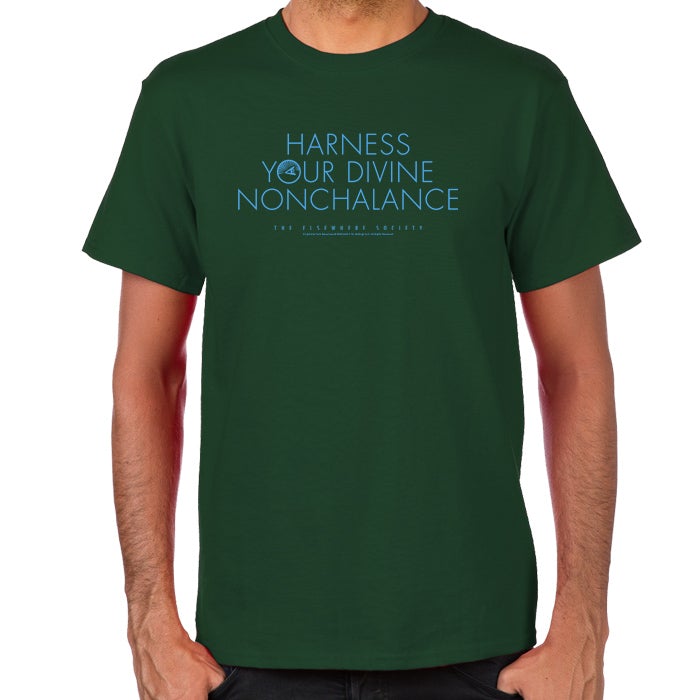Dispatches From Elsewhere Harness Your Divine Nonchalance T-Shirt