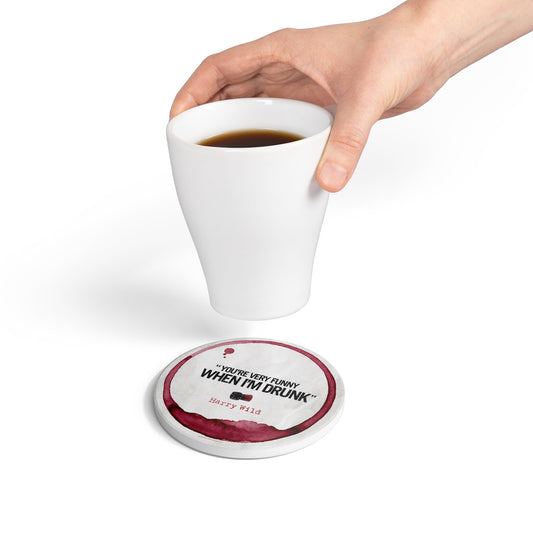 Harry Wild “You’re Very Funny When I’m Drunk” Ceramic Coaster