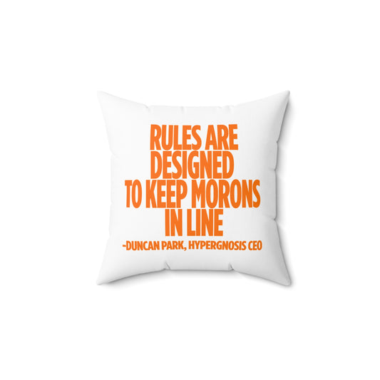 The Audacity Rules Are Designed to Keep Morons in Line Decorative Pillow