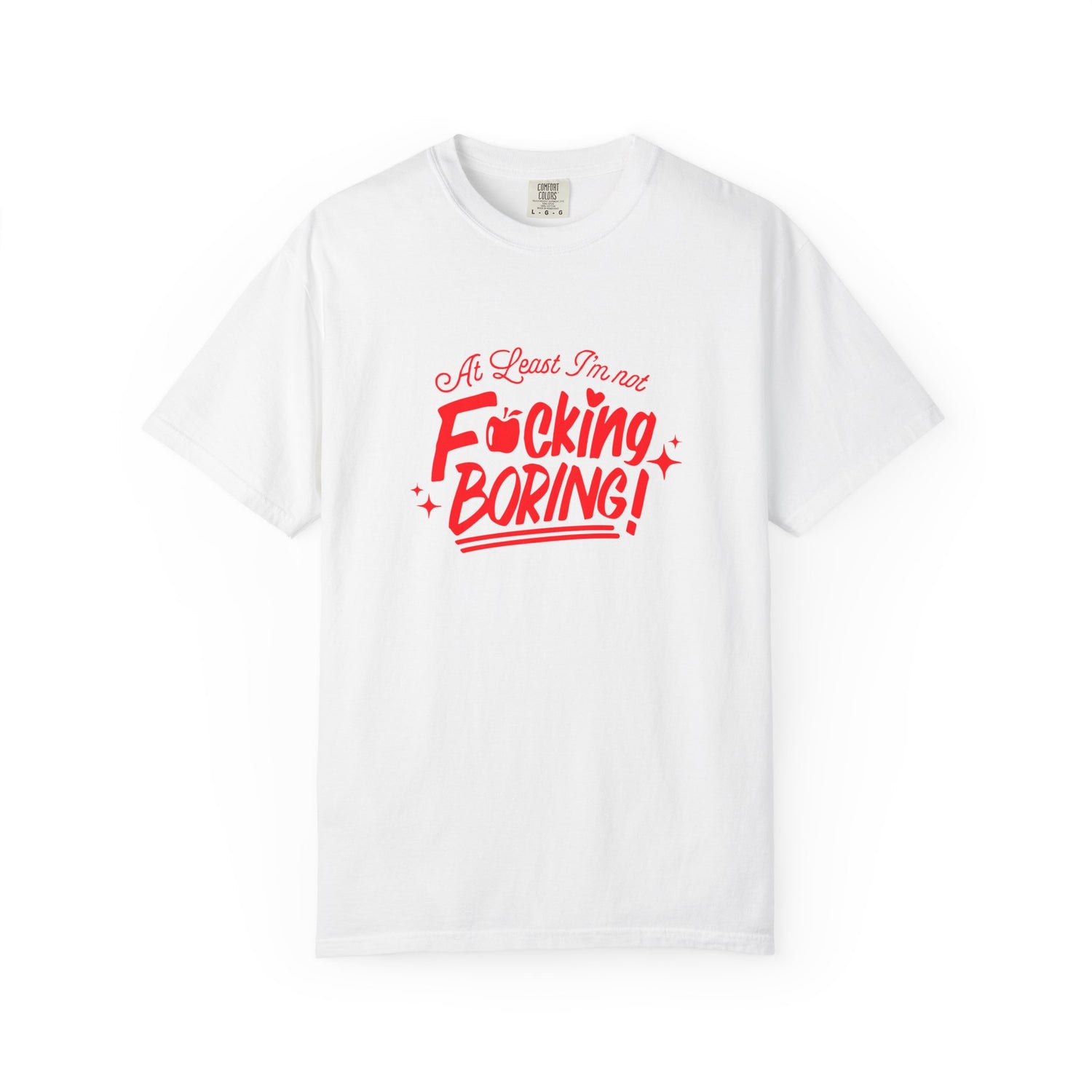 Forbidden Fruits "At Least I’m Not F*cking Boring" T-Shirt