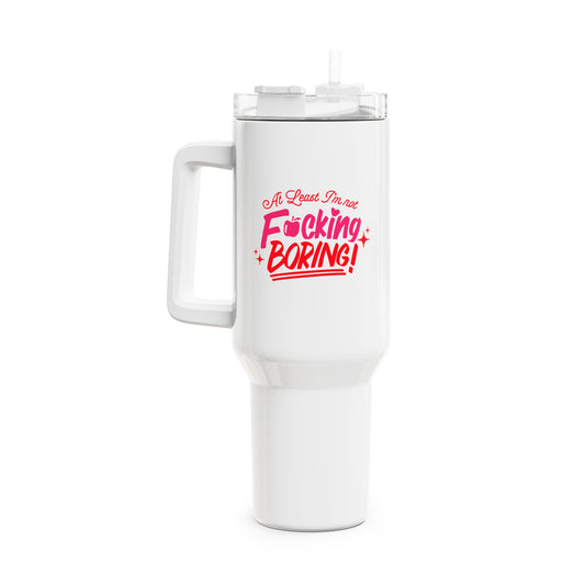 Forbidden Fruits "At Least I'm not F*cking Boring" Insulated Tumbler, 40oz