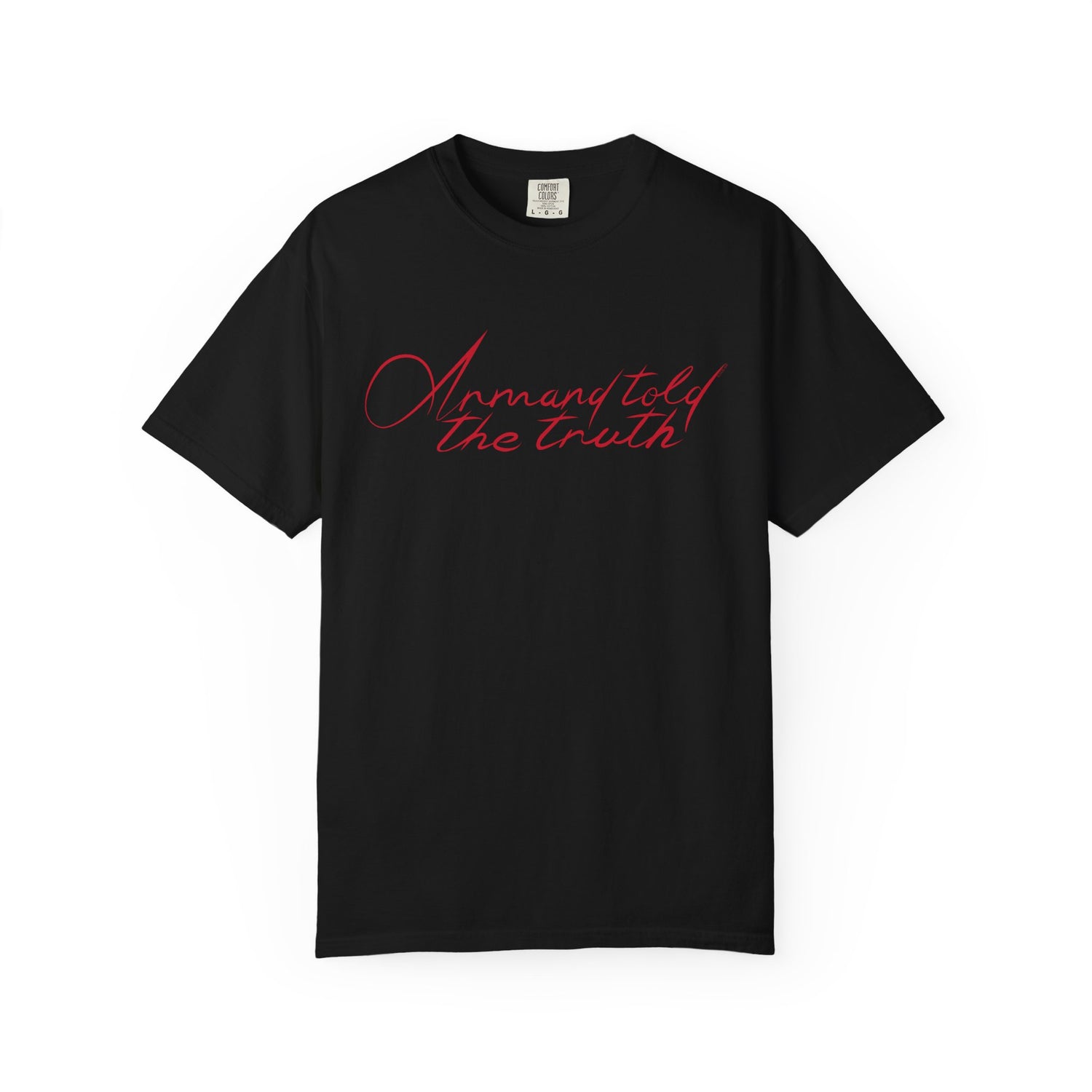 Armand Told the Truth T-Shirt