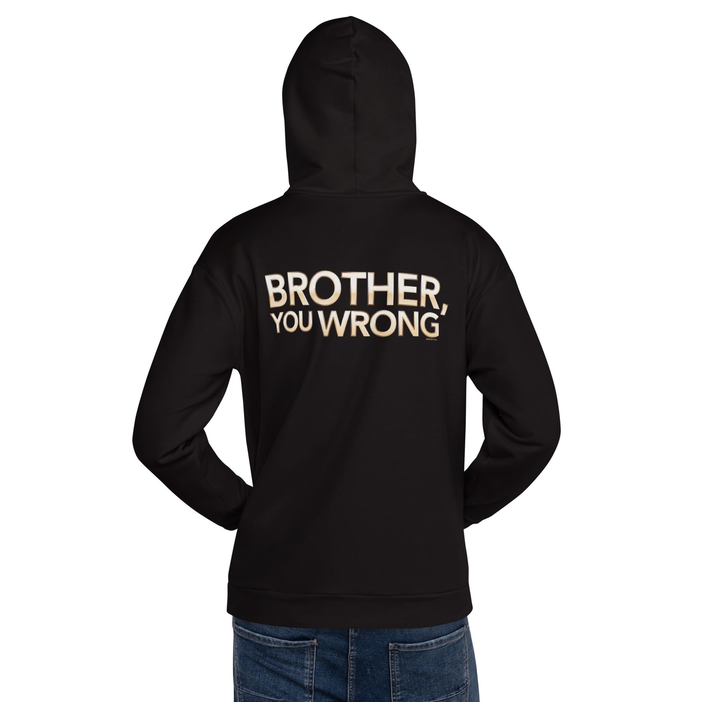 Sherman's Showcase Brother You Wrong Unisex Hooded Sweatshirt