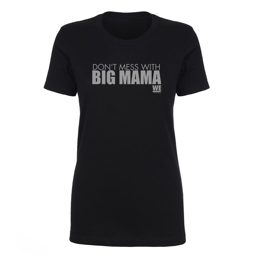 Mama June Don't Mess With Big Mama Women's Short Sleeve T-Shirt