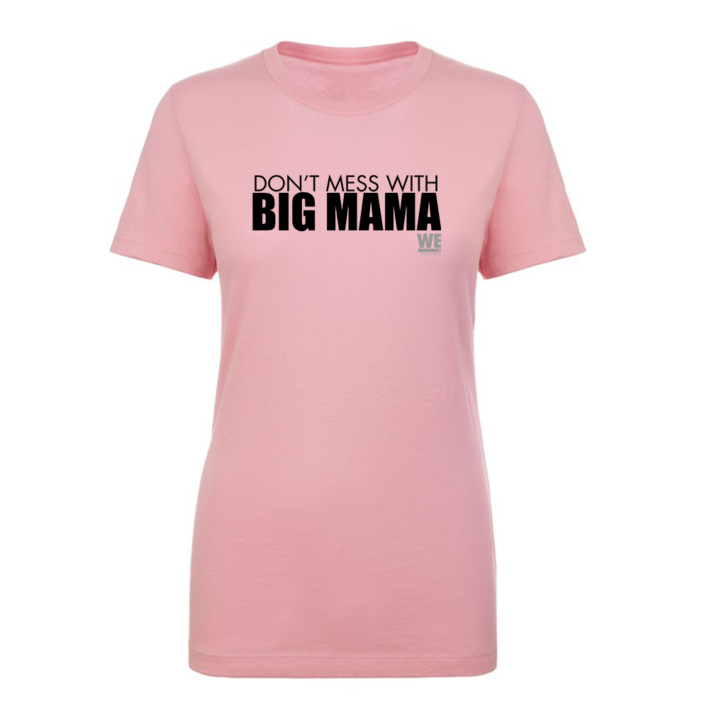 Mama June Don't Mess With Big Mama Women's Short Sleeve T-Shirt