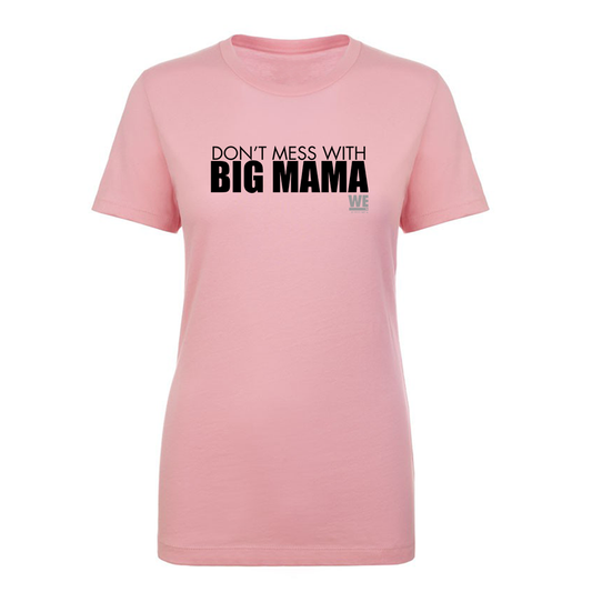 Mama June Don't Mess With Big Mama Women's Short Sleeve T-Shirt