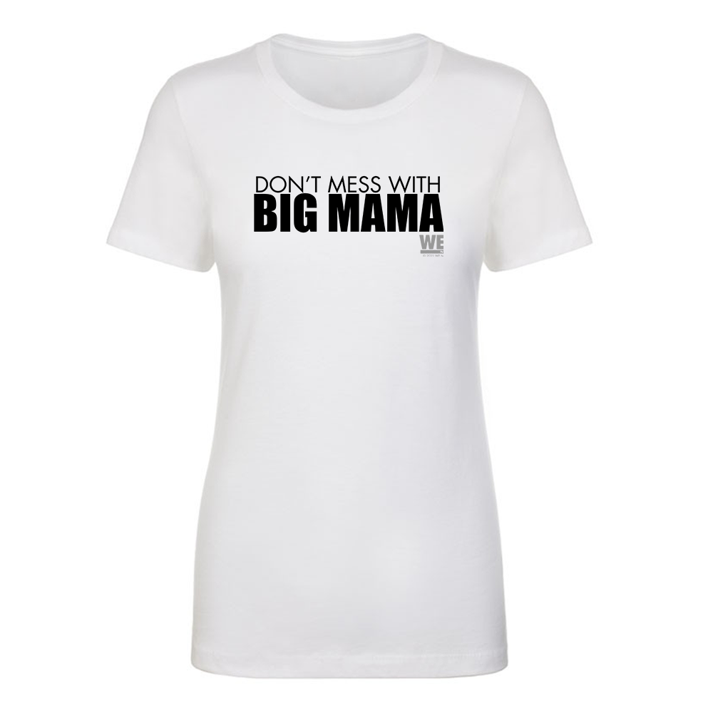 Mama June Don't Mess With Big Mama Women's Short Sleeve T-Shirt