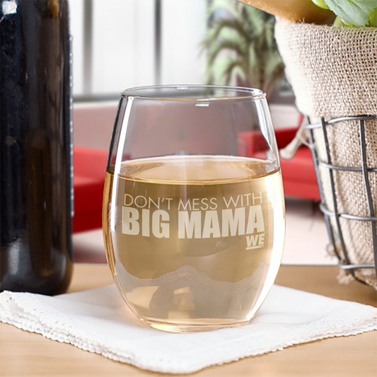 Mama June Don't Mess With Big Mama Laser Engraved Stemless Wine Glass
