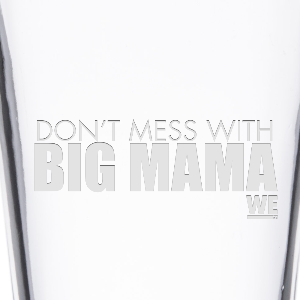 Mama June Don't Mess With Big Mama Laser Engraved Pint Glass