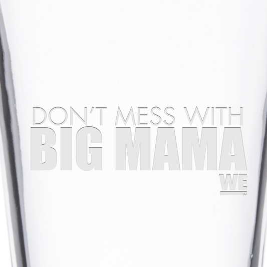 Mama June Don't Mess With Big Mama Laser Engraved Pint Glass