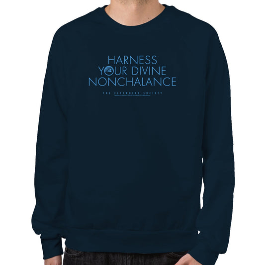 Dispatches From Elsewhere Harness Your Divine Nonchalance Sweatshirt