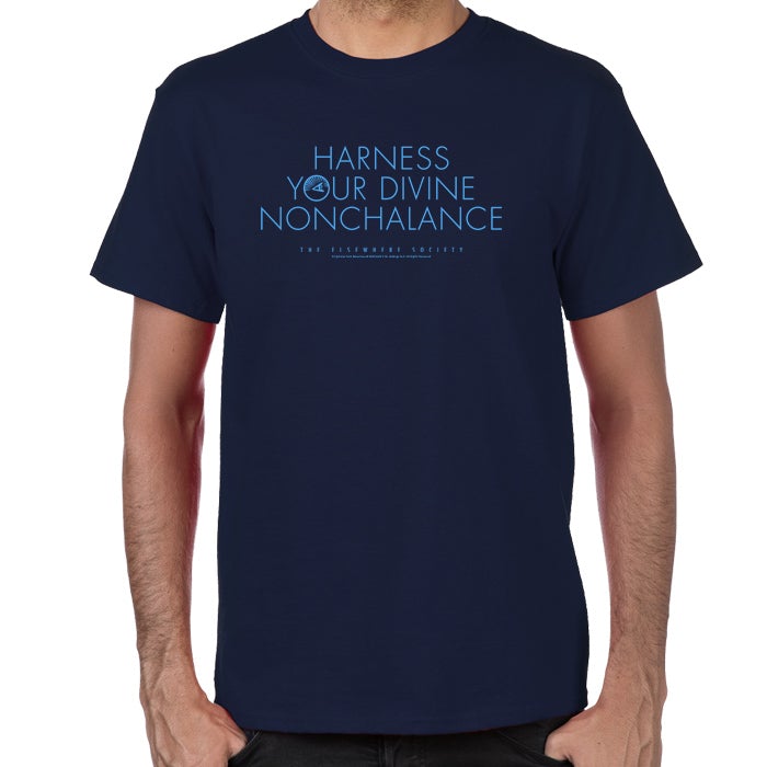 Dispatches From Elsewhere Harness Your Divine Nonchalance T-Shirt