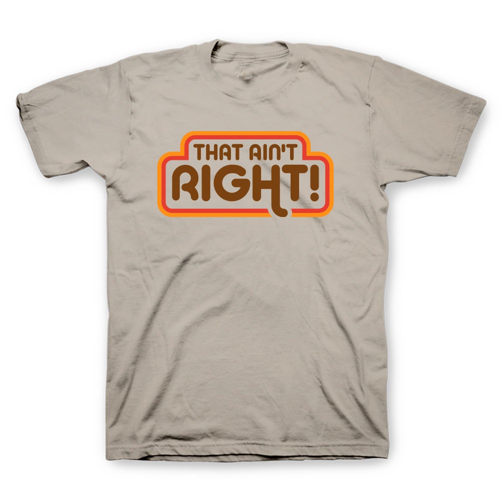 Shermans Showcase That Ain't Right T-Shirt